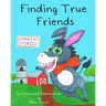 Finding True Friends: A children's story book about empathy, how to make friends, feeling good about yourself, and kindness.