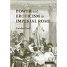 Power and Eroticism in Imperial Rome