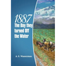1887 the Day They Turned off the Water