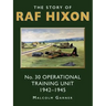 The Story of RAF Hixon: No 30 Operational Training Unit 1942-1945