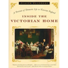 Inside the Victorian Home: A Portrait of Domestic Life in Victorian England