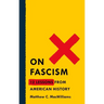 On Fascism: 12 Lessons from American History