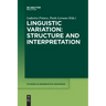 Linguistic Variation: Structure and Interpretation
