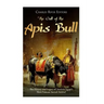 The Cult of the Apis Bull: The History and Legacy of Ancient Egypt's Most Famous Sacred Animal