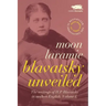 Blavatsky Unveiled: The Writings of H.P. Blavatsky in modern English. Volume I.