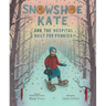 Snowshoe Kate and the Hospital Built for Pennies
