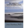 Working With Dreams: A Handbook of Dream Analysis Techniques for Individuals, Therapists and Dream Groups.