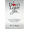 I Don't Love You: Love is an obligation. Like is a choice.