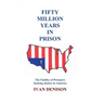 Fifty Million Years in Prison: The Futility of Prisoners Seeking Justice in America