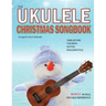 The Ukulele Christmas Songbook: the Ukulele Christmas Tablature Songbook and Reference