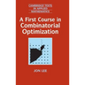 A First Course in Combinatorial Optimization