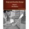 Shoji and Kumiko Design: Book 1 The Basics