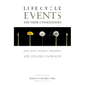 Lifecycle Events and Their Consequences: Job Loss, Family Change, and Declines in Health