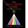 The Jesus Christ Code: The Light: the Rainbow of Truths
