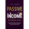 Passive Income - Beginners Guide: Proven Business Models and Strategies to Become Financially Free and Make an Additional $10,000 a Month