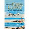 China Clipper: The Age of the Great Flying Boats