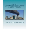 The 9/11 Commission Report (Large Print): Final Report of the National Commission on Terrorist Attacks Upon the United States