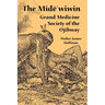 The Mide'wiwin: Grand Medicine Society of the Ojibway