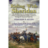 Riding With Sheridan: the Recollections of a Young Cavalryman of the 1st Massachusetts Cavalry Volunteers During the American Civil War by Stanton P.