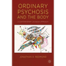 Ordinary Psychosis and the Body: A Contemporary Lacanian Approach
