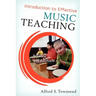 Introduction to Effective Music Teaching: Artistry and Attitude