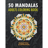 50 Mandalas: An Adults Coloring Book, Stress Management Coloring for Relaxation, Happiness and Meditation