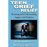 Teen Grief Relief: Parenting with Understanding, Support, and Guidance
