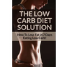 Low Carb Diet - Sarah Brooks: Low Carb Diet Plan For Fat Loss For Life! Fast Acting Low Carb Diet To Lose Weight As Soon As Tomorrow!