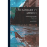 The Rambler in Mexico: MDCCCXXXIV
