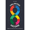Unlimited Income: Replace Your Salary and Thrive in Retirement