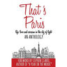 That's Paris: An Anthology of Life, Love and Sarcasm in the City of Light