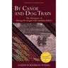 By Canoe and Dog Train: The Adventures of Sharing the Gospel with Canadian Indians (Updated Edition. Includes Original Illustrations.)