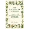 The Horticultural Notebook - A Manual for the Use of Horticultural Advisers, Gardeners, Nurserymen, Students, and all Horticulturists