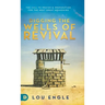 Digging the Wells of Revival: The Call to Prayer and Preparation for the Next Great Awakening