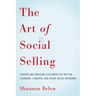 The Art of Social Selling: Finding and Engaging Customers on Twitter, Facebook, LinkedIn, and Other Social Networks