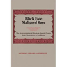 Black Face, Maligned Race: The Representation of Blacks in English Drama from Shakespeare to Southerne