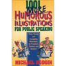 1001 More Humorous Illustrations for Public Speaking: Fresh, Timely, and Compelling Illustrations for Preachers, Teachers, and Speakers