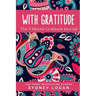 With Gratitude: The 5 Minute Gratitude Journal