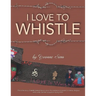 I Love To Whistle