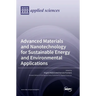 Advanced Materials and Nanotechnology for Sustainable Energy and Environmental Applications