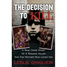 The Decision To Kill: A True Crime Story of a Teenage Killer and the Mother Who Loved Him