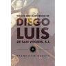 The Life and Martyrdom of Diego Luis de San Vitores, S.J. (2nd Edition)