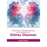 Evaluation, Pathophysiology and Treatment of Kidney Diseases