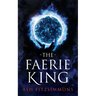 The Faerie King: Stranger Magics, Book Two