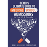 BeMo's Ultimate Guide to Medical School Admissions in the U.S. and Canada: Learn to Plan in Advance, Make Your Applications Stand Out, Ace Your CASPer