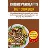 Chronic Pancreatitis Diet Cookbook: The ultimate guide to manage and reduce inflammation with delicious recipes and day by day meal plans
