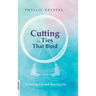 Cutting the Ties that Bind: Growing Up and Moving On - First revised edition
