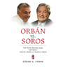 Orbán vs. Soros: The Four-Decade Duel Between Viktor Orbán & George Soros