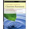 A Teacher's Guide to Classroom Assessment: Understanding and Using Assessment to Improve Student Learning