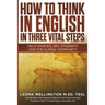 How To Think In English In Three Vital Steps: Help Your ESL/EFL Students Join The Global Community